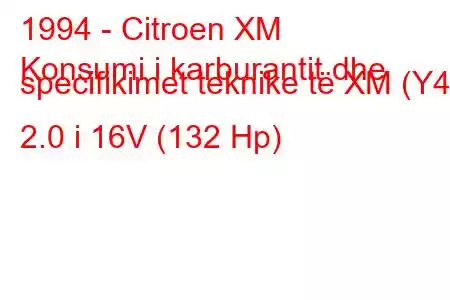 1994 - Citroen XM
Konsumi i karburantit dhe specifikimet teknike të XM (Y4) 2.0 i 16V (132 Hp)