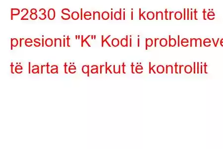 P2830 Solenoidi i kontrollit të presionit 