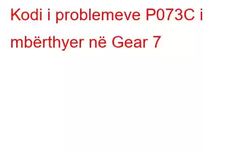 Kodi i problemeve P073C i mbërthyer në Gear 7