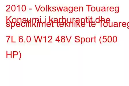 2010 - Volkswagen Touareg
Konsumi i karburantit dhe specifikimet teknike të Touareg 7L 6.0 W12 48V Sport (500 HP)