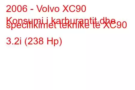 2006 - Volvo XC90
Konsumi i karburantit dhe specifikimet teknike të XC90 3.2i (238 Hp)