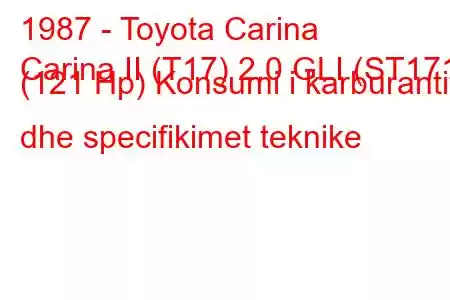 1987 - Toyota Carina
Carina II (T17) 2.0 GLI (ST171) (121 Hp) Konsumi i karburantit dhe specifikimet teknike