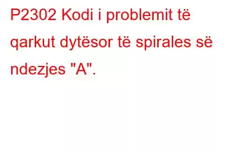 P2302 Kodi i problemit të qarkut dytësor të spirales së ndezjes 