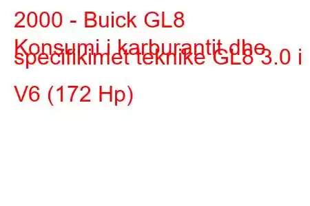 2000 - Buick GL8
Konsumi i karburantit dhe specifikimet teknike GL8 3.0 i V6 (172 Hp)