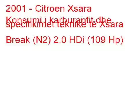 2001 - Citroen Xsara
Konsumi i karburantit dhe specifikimet teknike të Xsara Break (N2) 2.0 HDi (109 Hp)