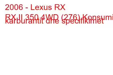 2006 - Lexus RX
RX II 350 4WD (276) Konsumi i karburantit dhe specifikimet