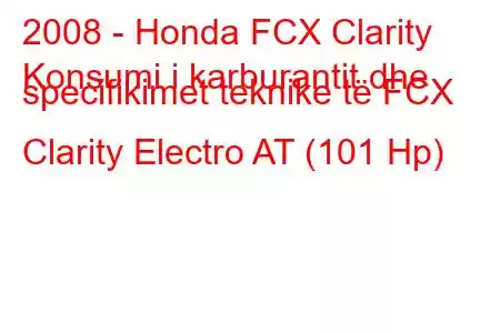 2008 - Honda FCX Clarity
Konsumi i karburantit dhe specifikimet teknike të FCX Clarity Electro AT (101 Hp)