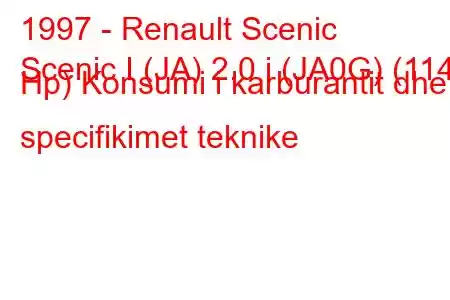 1997 - Renault Scenic
Scenic I (JA) 2.0 i (JA0G) (114 Hp) Konsumi i karburantit dhe specifikimet teknike