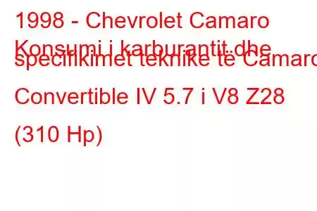 1998 - Chevrolet Camaro
Konsumi i karburantit dhe specifikimet teknike të Camaro Convertible IV 5.7 i V8 Z28 (310 Hp)