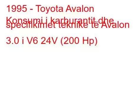 1995 - Toyota Avalon
Konsumi i karburantit dhe specifikimet teknike të Avalon 3.0 i V6 24V (200 Hp)