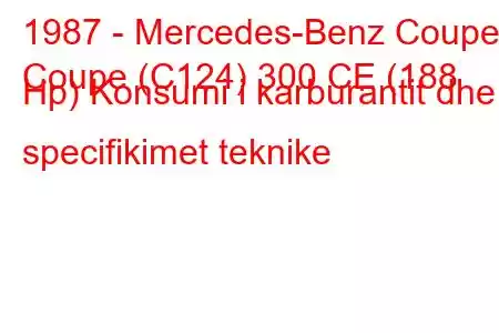 1987 - Mercedes-Benz Coupe
Coupe (C124) 300 CE (188 Hp) Konsumi i karburantit dhe specifikimet teknike