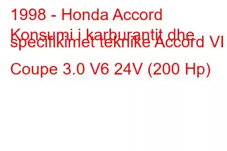 1998 - Honda Accord
Konsumi i karburantit dhe specifikimet teknike Accord VI Coupe 3.0 V6 24V (200 Hp)