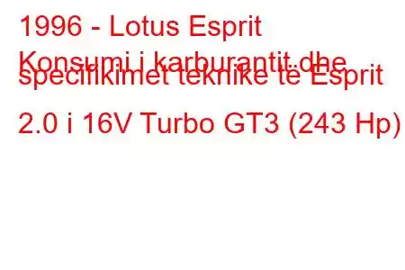 1996 - Lotus Esprit
Konsumi i karburantit dhe specifikimet teknike të Esprit 2.0 i 16V Turbo GT3 (243 Hp)