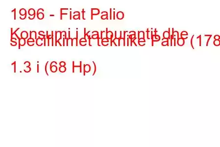 1996 - Fiat Palio
Konsumi i karburantit dhe specifikimet teknike Palio (178) 1.3 i (68 Hp)