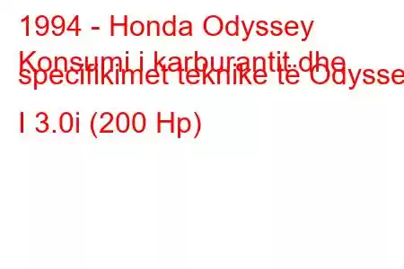 1994 - Honda Odyssey
Konsumi i karburantit dhe specifikimet teknike të Odyssey I 3.0i (200 Hp)