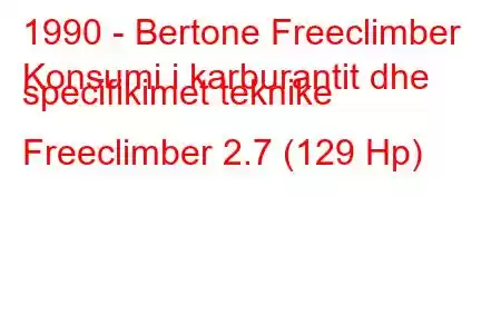 1990 - Bertone Freeclimber
Konsumi i karburantit dhe specifikimet teknike Freeclimber 2.7 (129 Hp)