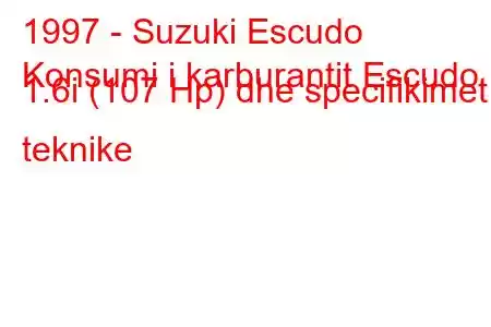 1997 - Suzuki Escudo
Konsumi i karburantit Escudo 1.6i (107 Hp) dhe specifikimet teknike