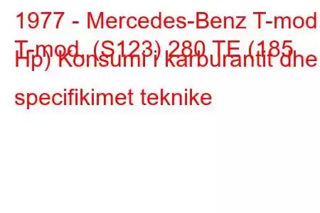 1977 - Mercedes-Benz T-mod.
T-mod. (S123) 280 TE (185 Hp) Konsumi i karburantit dhe specifikimet teknike