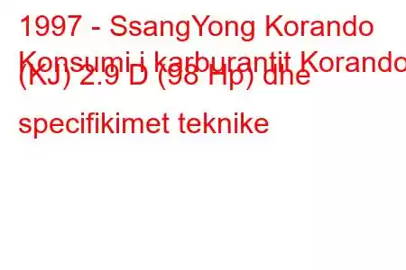 1997 - SsangYong Korando
Konsumi i karburantit Korando (KJ) 2.9 D (98 Hp) dhe specifikimet teknike