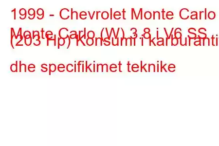 1999 - Chevrolet Monte Carlo
Monte Carlo (W) 3.8 i V6 SS (203 Hp) Konsumi i karburantit dhe specifikimet teknike