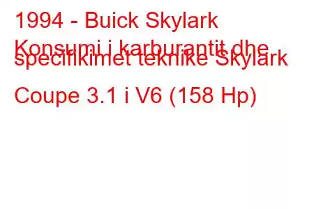 1994 - Buick Skylark
Konsumi i karburantit dhe specifikimet teknike Skylark Coupe 3.1 i V6 (158 Hp)