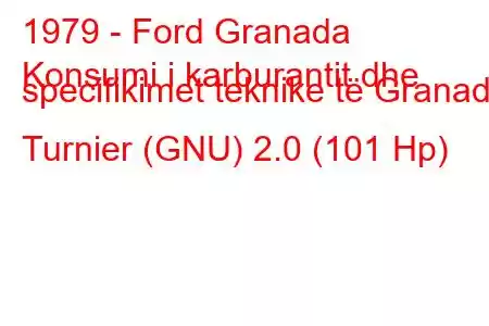 1979 - Ford Granada
Konsumi i karburantit dhe specifikimet teknike të Granada Turnier (GNU) 2.0 (101 Hp)