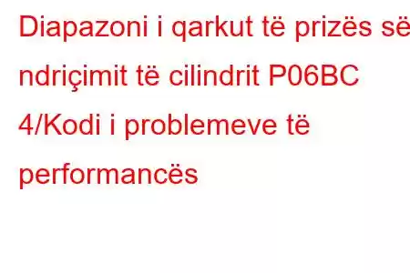 Diapazoni i qarkut të prizës së ndriçimit të cilindrit P06BC 4/Kodi i problemeve të performancës