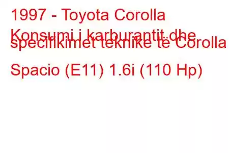 1997 - Toyota Corolla
Konsumi i karburantit dhe specifikimet teknike të Corolla Spacio (E11) 1.6i (110 Hp)