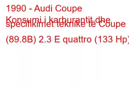 1990 - Audi Coupe
Konsumi i karburantit dhe specifikimet teknike të Coupe (89.8B) 2.3 E quattro (133 Hp)