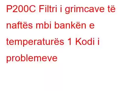 P200C Filtri i grimcave të naftës mbi bankën e temperaturës 1 Kodi i problemeve