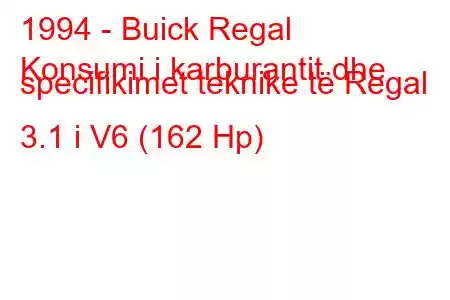 1994 - Buick Regal
Konsumi i karburantit dhe specifikimet teknike të Regal 3.1 i V6 (162 Hp)