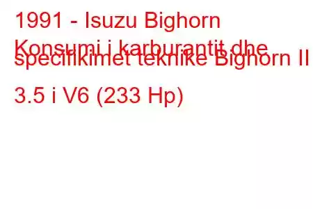 1991 - Isuzu Bighorn
Konsumi i karburantit dhe specifikimet teknike Bighorn II 3.5 i V6 (233 Hp)