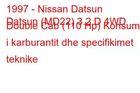 1997 - Nissan Datsun
Datsun (MD22) 3.2 D 4WD Double Cab (110 Hp) Konsumi i karburantit dhe specifikimet teknike