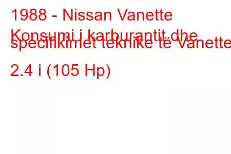 1988 - Nissan Vanette
Konsumi i karburantit dhe specifikimet teknike të Vanette 2.4 i (105 Hp)