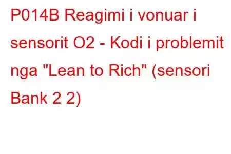 P014B Reagimi i vonuar i sensorit O2 - Kodi i problemit nga 