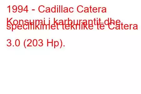 1994 - Cadillac Catera
Konsumi i karburantit dhe specifikimet teknike të Catera 3.0 (203 Hp).