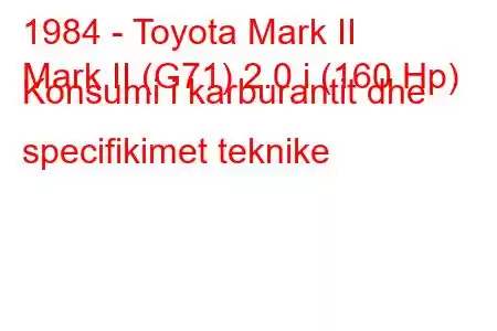 1984 - Toyota Mark II
Mark II (G71) 2.0 i (160 Hp) Konsumi i karburantit dhe specifikimet teknike