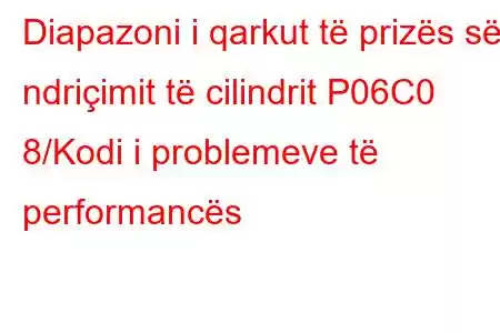 Diapazoni i qarkut të prizës së ndriçimit të cilindrit P06C0 8/Kodi i problemeve të performancës