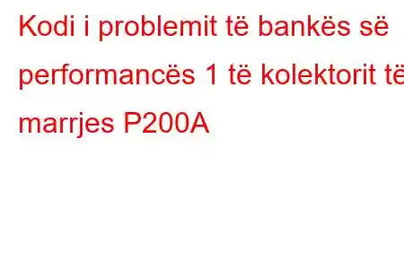 Kodi i problemit të bankës së performancës 1 të kolektorit të marrjes P200A