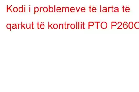 Kodi i problemeve të larta të qarkut të kontrollit PTO P260C