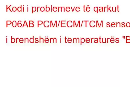 Kodi i problemeve të qarkut P06AB PCM/ECM/TCM sensori i brendshëm i temperaturës 