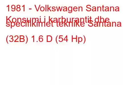 1981 - Volkswagen Santana
Konsumi i karburantit dhe specifikimet teknike Santana (32B) 1.6 D (54 Hp)