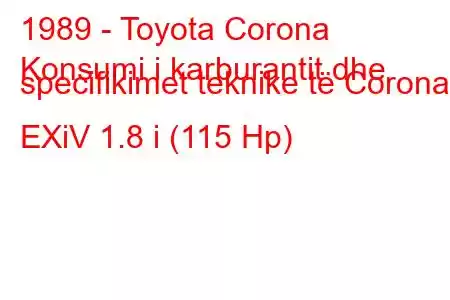 1989 - Toyota Corona
Konsumi i karburantit dhe specifikimet teknike të Corona EXiV 1.8 i (115 Hp)