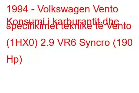 1994 - Volkswagen Vento
Konsumi i karburantit dhe specifikimet teknike të Vento (1HX0) 2.9 VR6 Syncro (190 Hp)