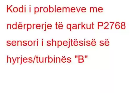 Kodi i problemeve me ndërprerje të qarkut P2768 sensori i shpejtësisë së hyrjes/turbinës 