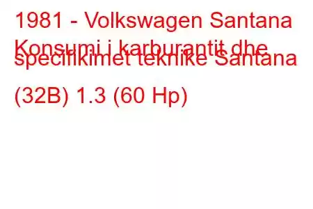 1981 - Volkswagen Santana
Konsumi i karburantit dhe specifikimet teknike Santana (32B) 1.3 (60 Hp)