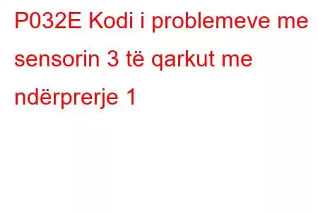 P032E Kodi i problemeve me sensorin 3 të qarkut me ndërprerje 1