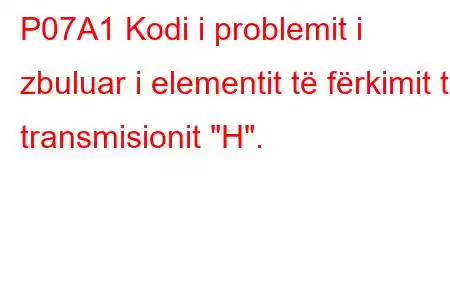 P07A1 Kodi i problemit i zbuluar i elementit të fërkimit të transmisionit 